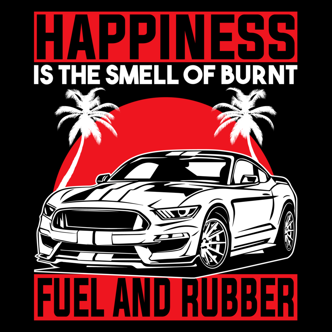 Happiness Is The Smell Of Burnt Rubber